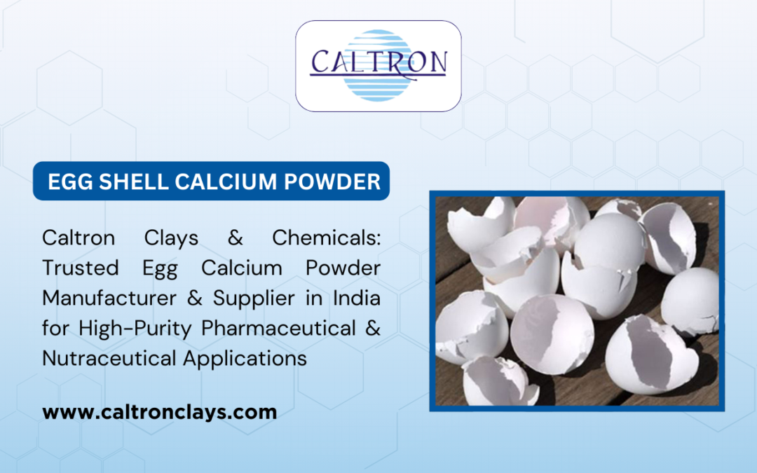 Caltron Clays & Chemicals Trusted Egg Calcuim Powder Manufacturer in India for High-Purity Pharmaceutical & Nutraceutical Applications