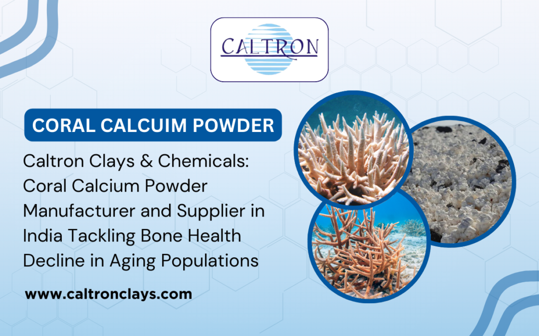 Caltron Clays & Chemicals – Coral Calcium Powder Manufacturer and Supplier in India Tackling Bone Health Decline in Aging Populations