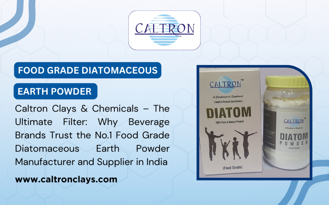 Caltron Clays & Chemicals – The Ultimate Filter: Why Beverage Brands Trust the No.1 Food Grade Diatomaceous Earth Powder Manufacturer and Supplier in India