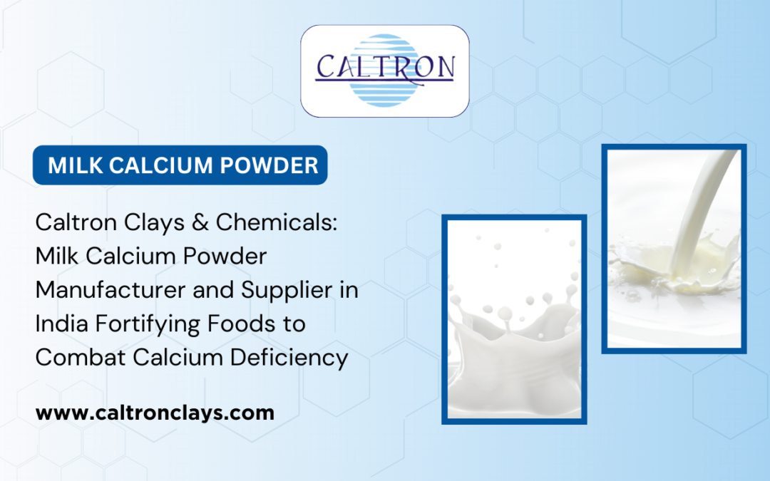 Caltron Clays & Chemicals: Milk Calcium Powder Manufacturer and Supplier in India Fortifying Foods to Combat Calcium Deficiency
