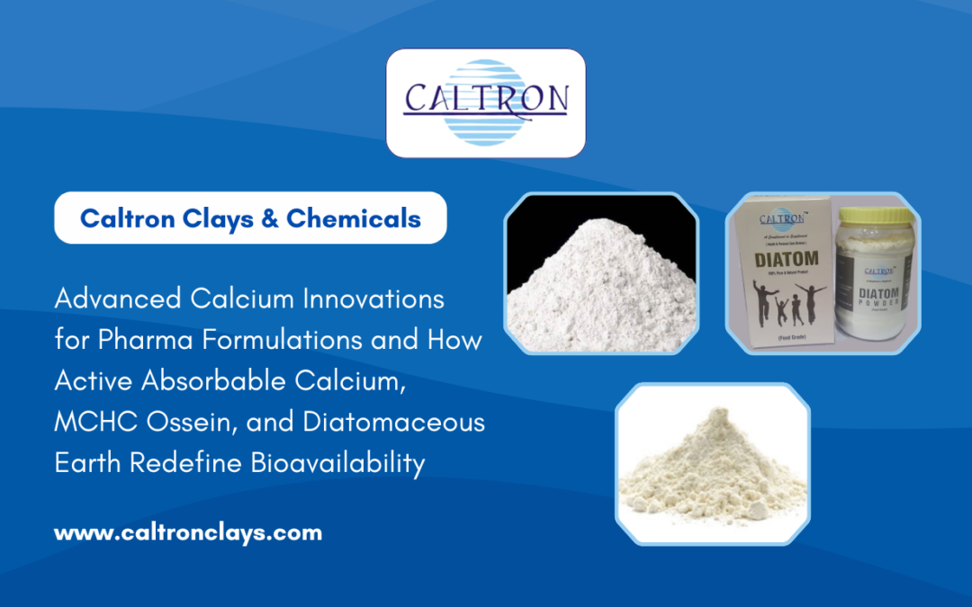Advanced Calcium Innovations for Pharma Formulations and How Active Absorbable Calcium, MCHC Ossein, and Diatomaceous Earth Redefine Bioavailability